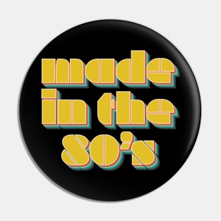 Made In The 80's Pin