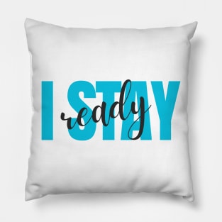 I Stay Ready Pillow