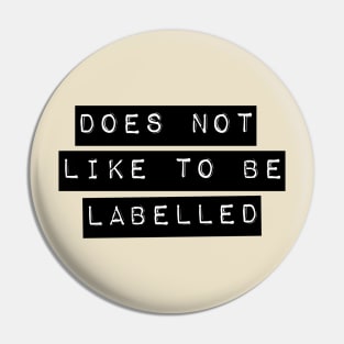 Does Not Like To Be Labelled Pin