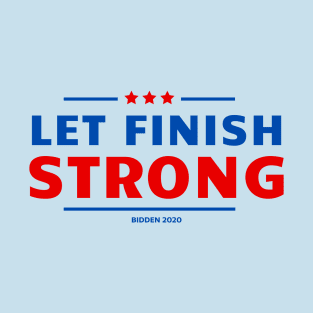 Let Finish Strong T-Shirt