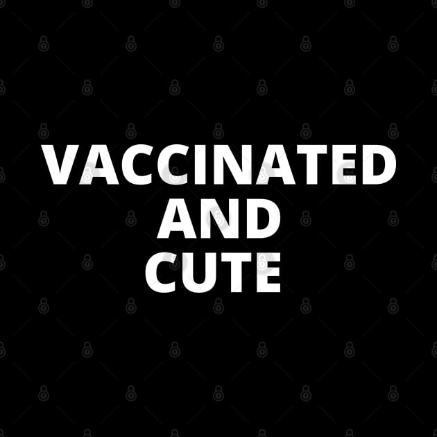 Vaccinated and Cute by Likeable Design