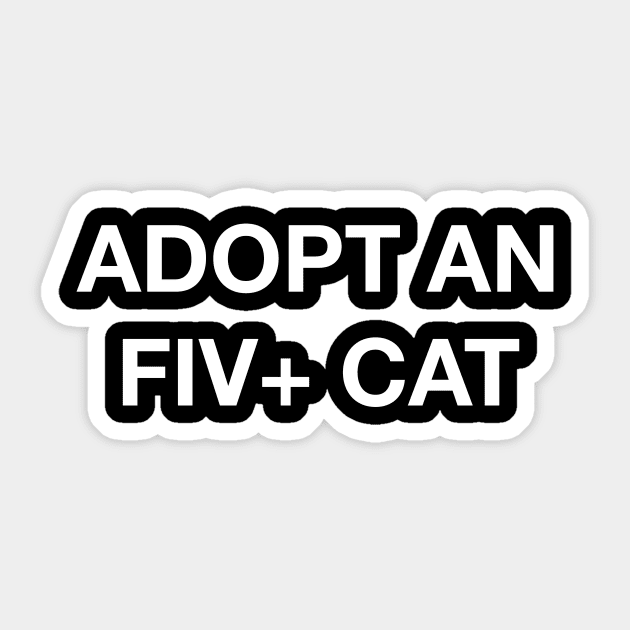 ADOPT AN FIV POSITIVE CAT!! Cat Sticker TeePublic