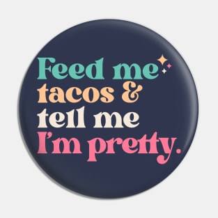 Vintage Feed Me Tacos and Tell Me I'm Pretty // Funny Colorful Quote Pin