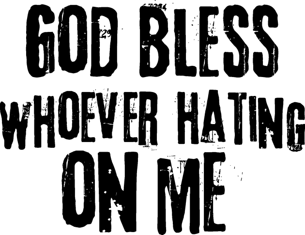 God Bless Whoever Hating On Me Kids T-Shirt by Teewyld