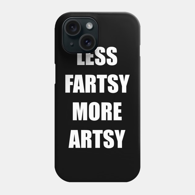 LESS FARTSY MORE ARTSY Phone Case by DMcK Designs