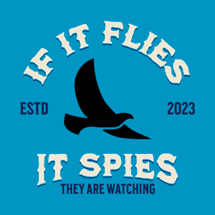 If It Flies It Spies Chinese Balloon Government T-Shirt