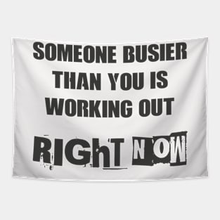 Someone busier than you is working out right now 2 Tapestry