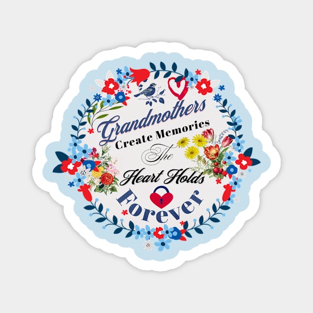 Grandmothers Create Memories Grandma Gift Magnet by tamdevo1