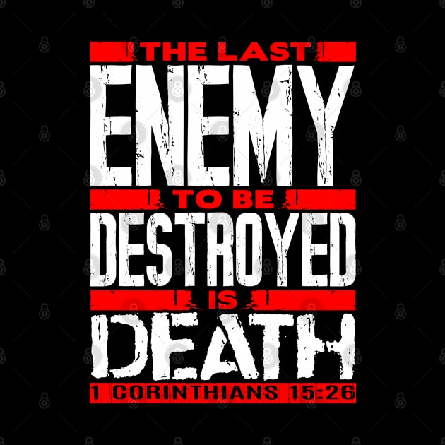 1 Corinthians 15:26 The Last Enemy To Be Destroyed Is Death by Plushism