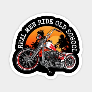 Real men, ride old school, biker quotes, vintage motorcycle illustration, Magnet