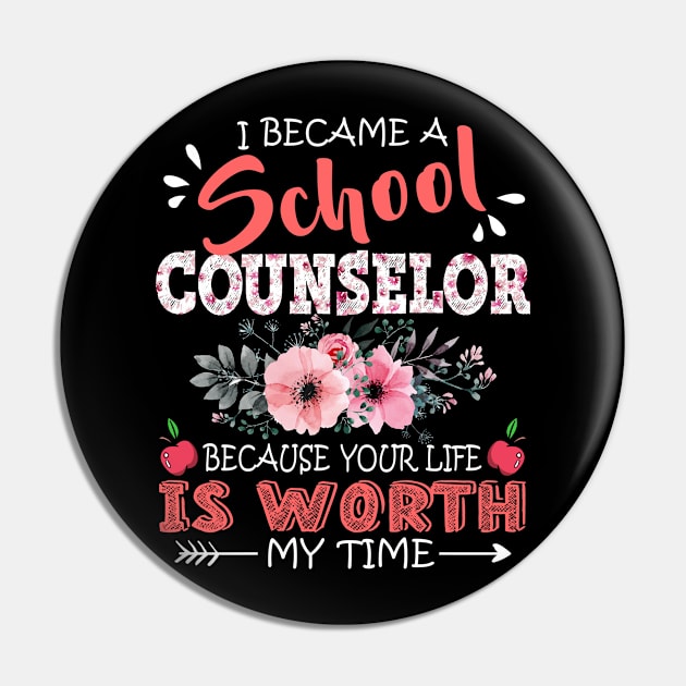 I Became A School Counselor Because Your Life Is Worth My Time Floral Teacher Mother Gift Pin by Kens Shop