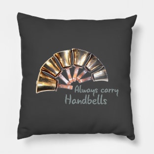 Bell Ringing - ALWAYS CARRY HANDBELLS Pillow