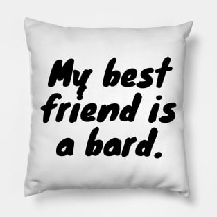 My Best Friend Is A Bard - Dungeons And Dragons Pillow