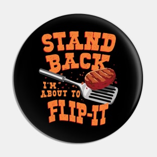 Funny Stand back I’m about to Flip-it BBQ and Griller Design Pin