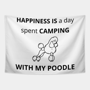 Happiness is a day spent camping with my Poodle Tapestry