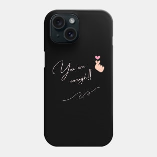 you are enough Phone Case