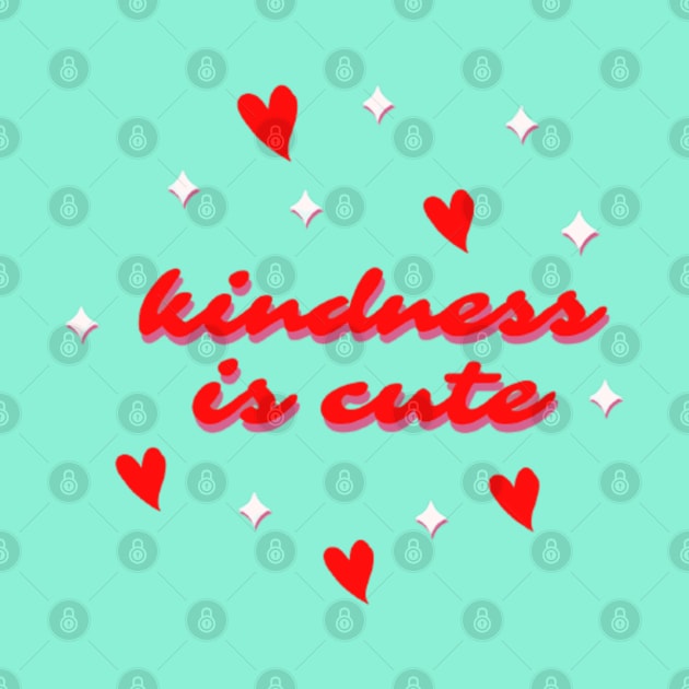 Kindness Is Cute by Artistic Design