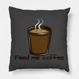 FEED ME COFFEE Pillow