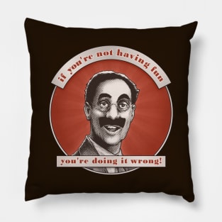 Groucho v6 - If You're Not Having Fun Pillow