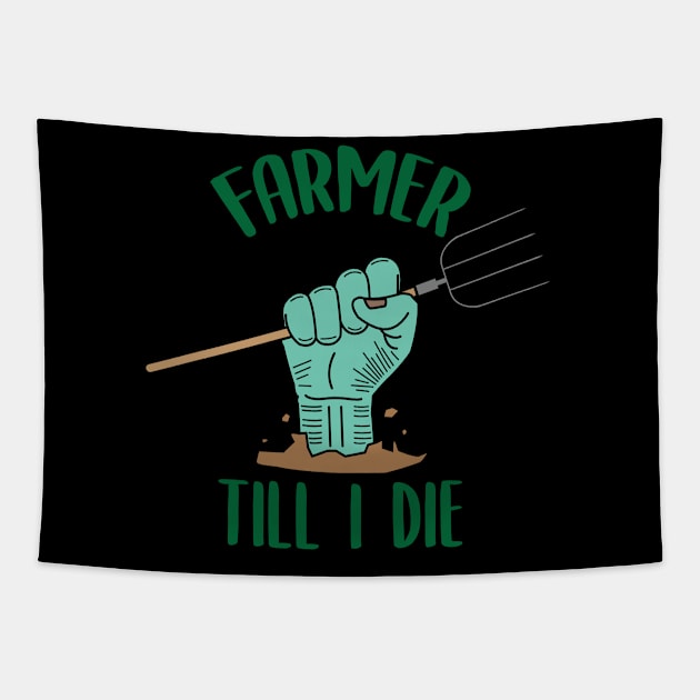 Farmer Till I Die Tapestry by Live.Good