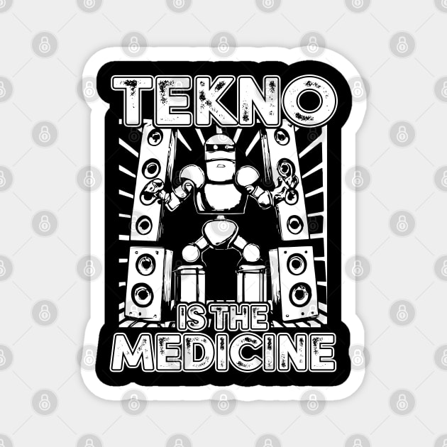 Tekno Is The Medicine Mech Magnet by T-Shirt Dealer