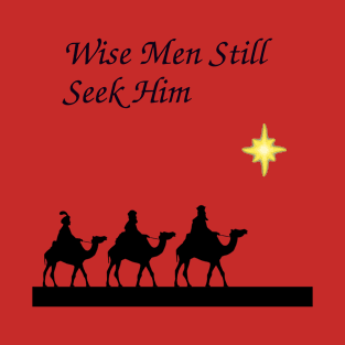 Wise Men Still Seek Him Christmas design T-Shirt