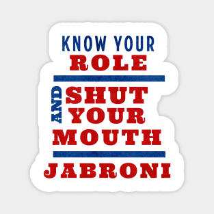 Know Your Role and Shut Your Mouth Jabroni Magnet