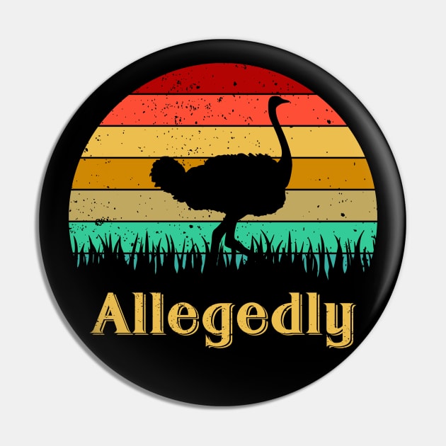 Allegedly Ostrich Pin by Ubold