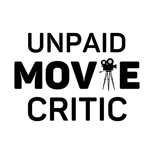 Unpaid Movie Critic Movie Lover Gift by Haperus Apparel