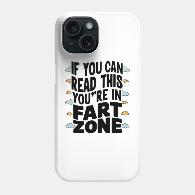 If You Can Read This You're In Fart Zone” Phone Case by alby store