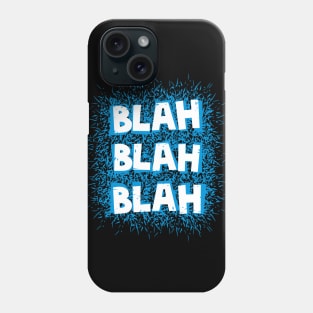 Blah blah blah Phone Case