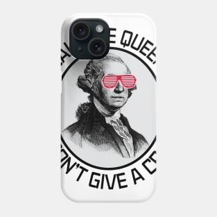 Call the Queen I Don't Give A Crap Phone Case