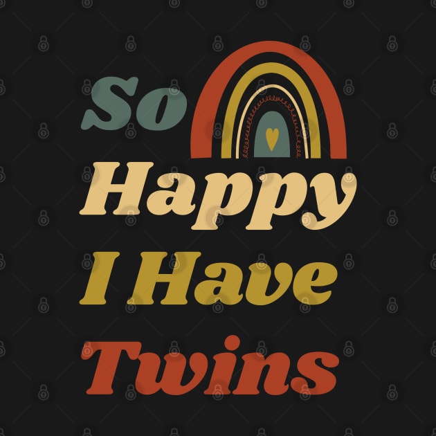 So Happy I Have Twins Retro Rainbow / Funny So Happy That I Have Twins by WassilArt