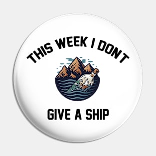 this week i don't give a ship Funny Cruising Vacation gift Pin