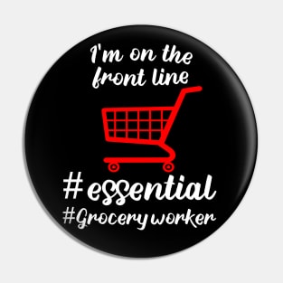 i'm on the front line i'm grocery worker # essential worker 2020 gift Pin