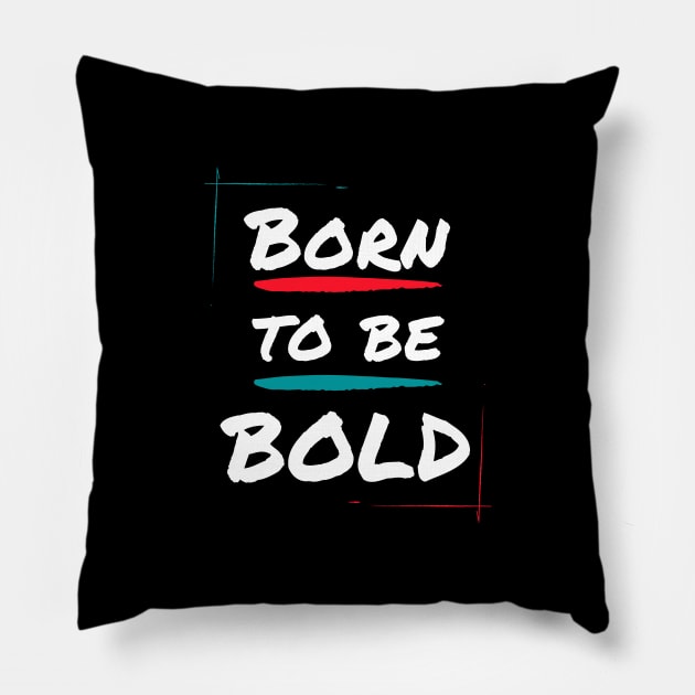 Born to be bold Pillow by Patterns-Hub