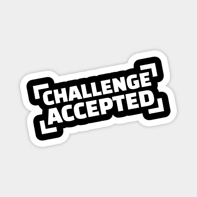 Challenge accepted Magnet by Designzz