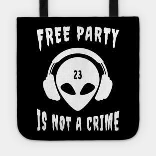 Free Party Is Not A Crime Tekkno 23 Alien Tote