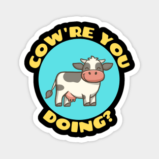 Cow're You Doing | Cow Pun Magnet