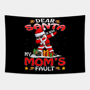 Dear Santa It Was My Moms Fault Christmas Funny Chirtmas Gift Tapestry