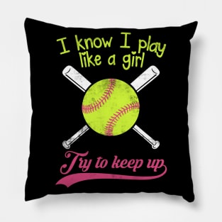 Baseball I know I Play Like A Girl Try To Keep Up Pillow