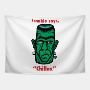 Frankie says, “Chillax” Tapestry