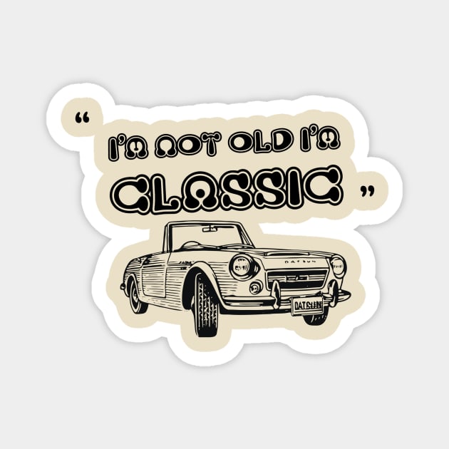 I'm Not Old I'm Classic Funny Car Graphic - Mens & Womens Magnet by Medregxl