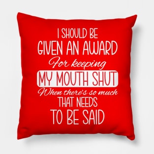 I should be given an award Pillow