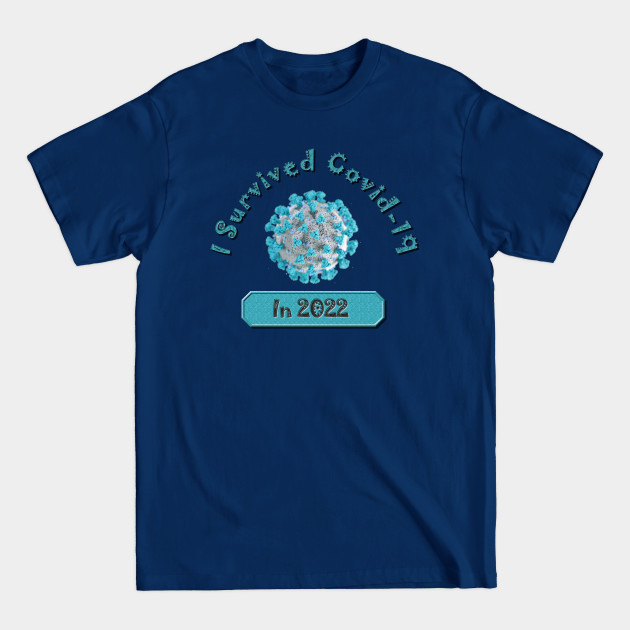 Disover I Survived Covid-19 in 2022 and Survived Blue - Coronavirus Pandemic Remembrance Survivor - I Survived Covid 19 - T-Shirt