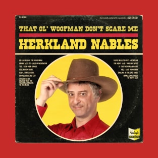 Herkland Nables - That Ol' Woofman Don't Scare Me T-Shirt