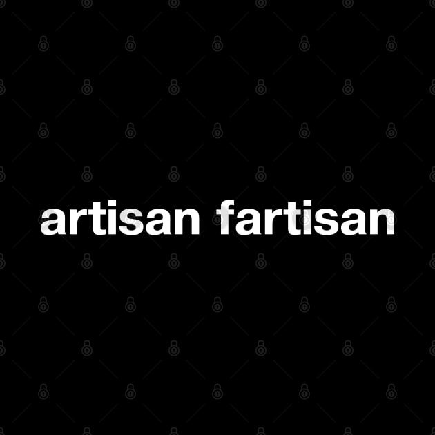 artisan fartisan by TheBestWords