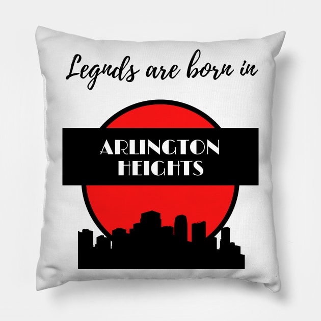 Legends are born in Arlington Heights Pillow by GRKiT