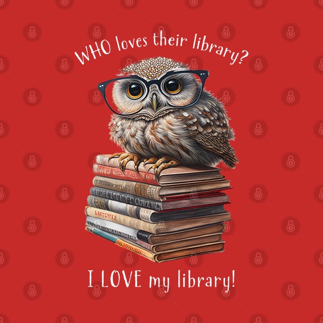 I Love My Library! Anthropomorphic Owl Reader by Pine Hill Goods