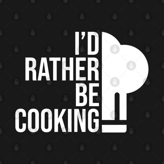 I'd rather be cooking by SerenityByAlex